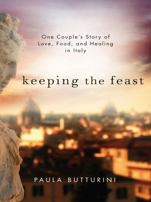 Title details for Keeping the Feast by Paula Butturini - Available